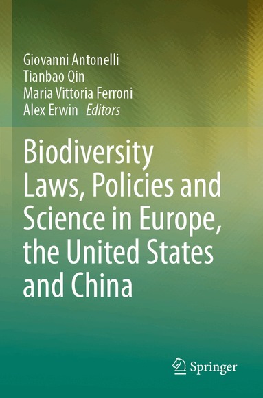 Giovanni Antonelli, Tianbao Qin, Maria Vittoria Ferroni, Alex Erwin - Biodiversity Laws, Policies and Science in Europe, the United States and China, Häftad