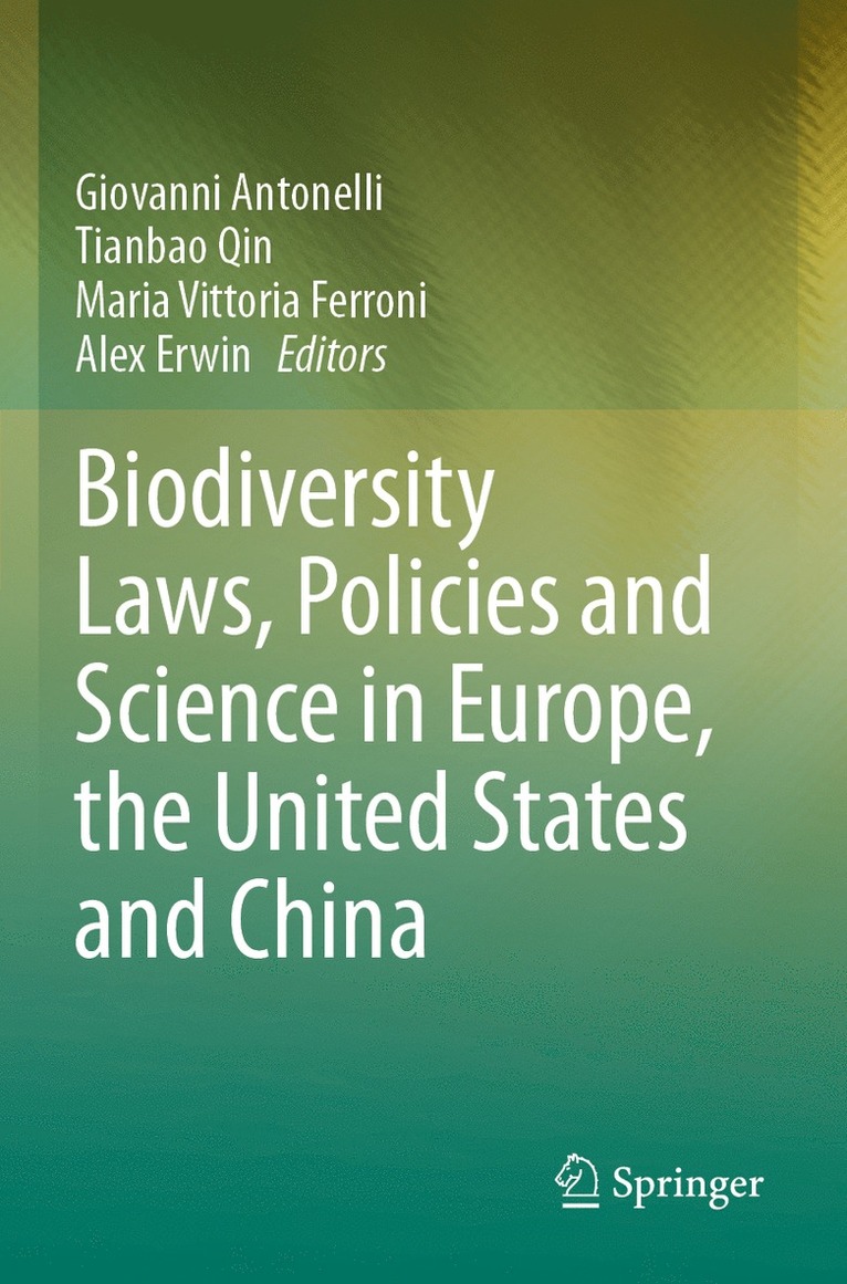 Giovanni Antonelli, Tianbao Qin, Maria Vittoria Ferroni, Alex Erwin - Biodiversity Laws, Policies and Science in Europe, the United States and China, Häftad