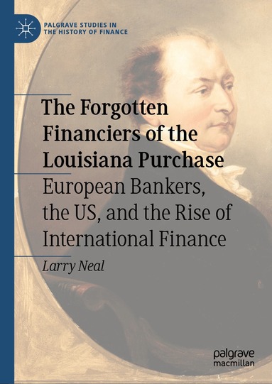 Larry Neal - Forgotten Financiers of the Louisiana Purchase, Inbunden