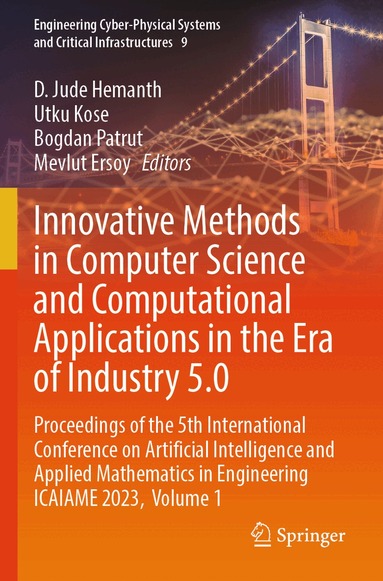 D. Jude Hemanth, Utku Kose, Bogdan Patrut, Mevlut Ersoy - Innovative Methods in Computer Science and Computational Applications in the Era of Industry 5.0, Häftad