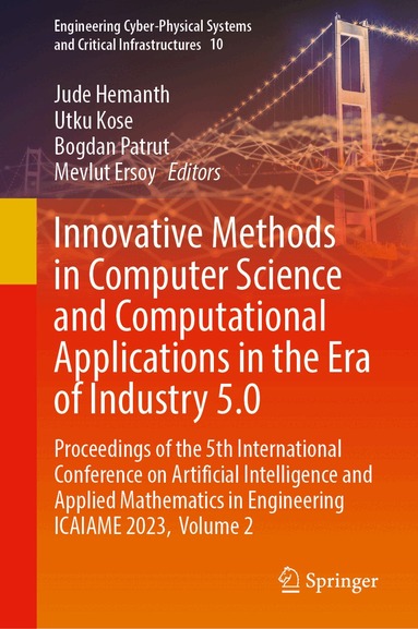 D. Jude Hemanth, Utku Kose, Bogdan Patrut, Mevlut Ersoy - Innovative Methods in Computer Science and Computational Applications in the Era of Industry 5.0, Inbunden