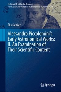 bokomslag Alessandro Piccolomini's Early Astronomical Works: II. An Examination of Their Scientific Content