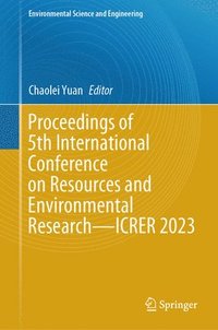 bokomslag Proceedings of 5th International Conference on Resources and Environmental ResearchICRER 2023