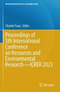 bokomslag Proceedings of 5th International Conference on Resources and Environmental Research-ICRER 2023