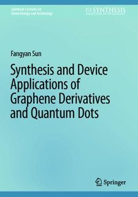 bokomslag Synthesis and Device Applications of Graphene Derivatives and Quantum Dots