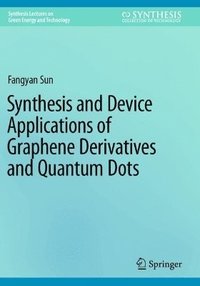 bokomslag Synthesis and Device Applications of Graphene Derivatives and Quantum Dots