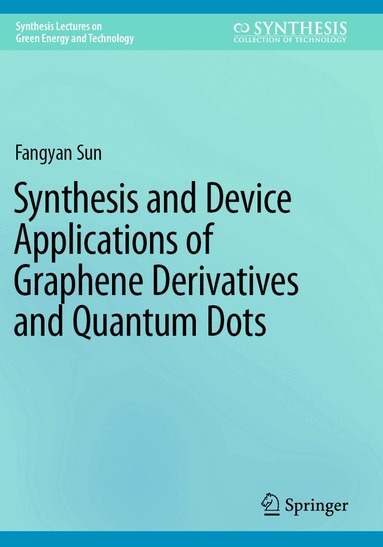 Fangyan Sun - Synthesis and Device Applications of Graphene Derivatives and Quantum Dots, Häftad