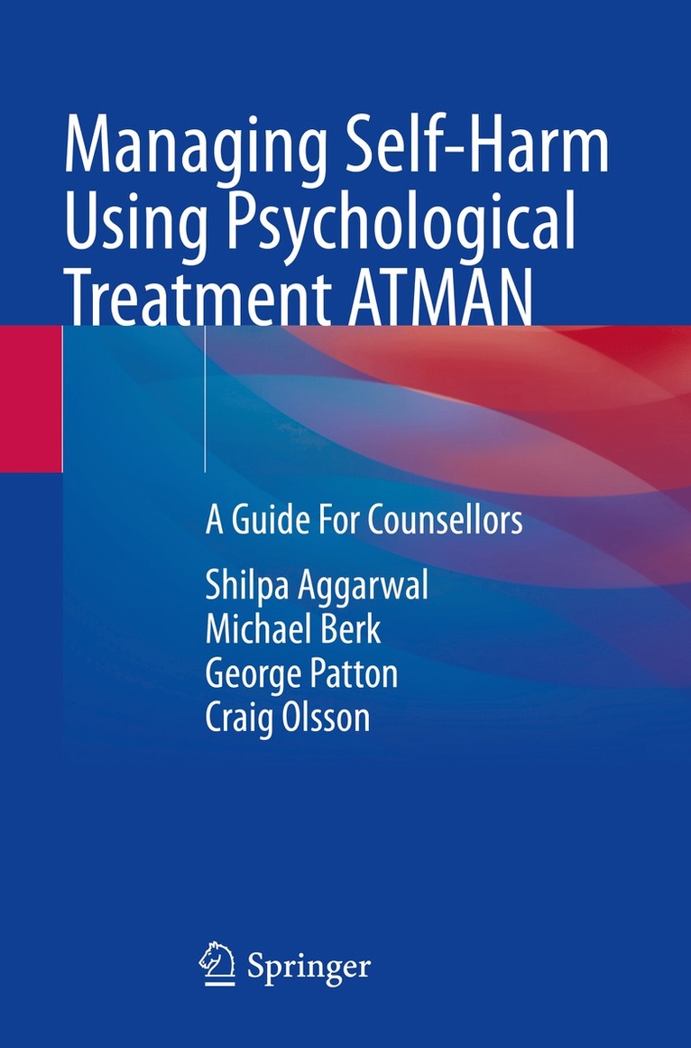 Shilpa Aggarwal, Michael Berk, George Patton, Craig Olsson - Managing Self-Harm Using Psychological Treatment ATMAN, Häftad