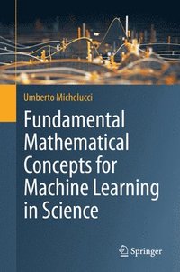 bokomslag Fundamental Mathematical Concepts for Machine Learning in Science