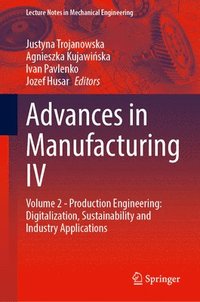 bokomslag Advances in Manufacturing IV: Volume 2 - Production Engineering: Digitalization, Sustainability and Industry Applications