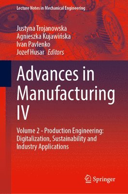 bokomslag Advances in Manufacturing IV: Volume 2 - Production Engineering: Digitalization, Sustainability and Industry Applications