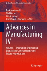 bokomslag Advances in Manufacturing IV: Volume 1 - Mechanical Engineering: Digitalization, Sustainability and Industry Applications