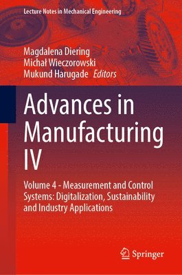 Magdalena Diering, Michal Wieczorowski - Advances in Manufacturing IV: Volume 4 - Measurement and Control Systems: Digitalization, Sustainability and Industry Applications, Inbunden