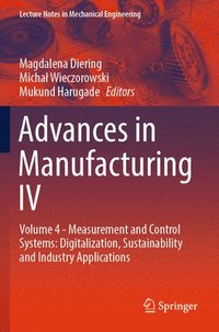 bokomslag Advances in Manufacturing IV: Volume 4 - Measurement and Control Systems: Digitalization, Sustainability and Industry Applications