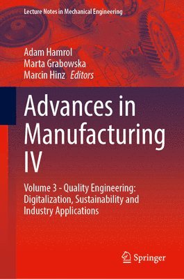 Adam Hamrol, Marta Grabowska - Advances in Manufacturing IV: Volume 3 - Quality Engineering: Digitalization, Sustainability and Industry Applications, Inbunden