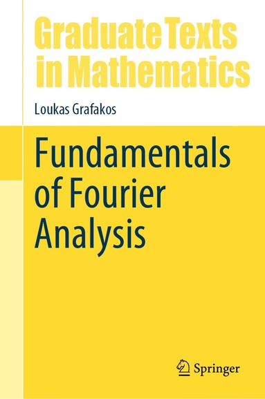 Loukas Grafakos - Fundamentals of Fourier Analysis, Inbunden