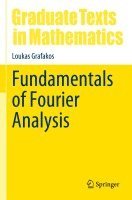 Loukas Grafakos - Fundamentals of Fourier Analysis, Häftad