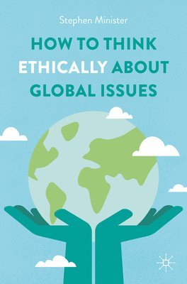 How to Think Ethically about Global Issues 1