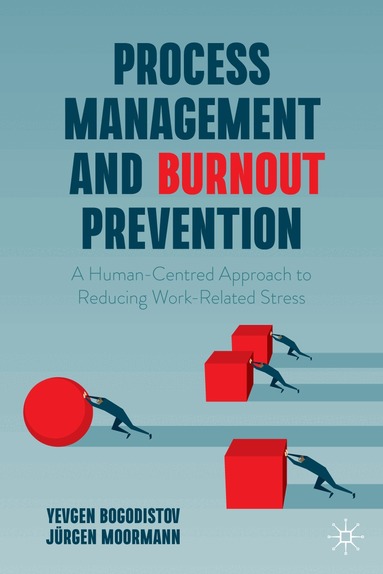 Yevgen Bogodistov, Jürgen Moormann - Process Management and Burnout Prevention, Inbunden