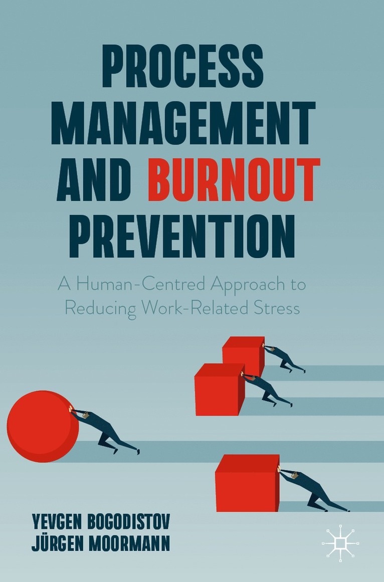 Yevgen Bogodistov, Jürgen Moormann - Process Management and Burnout Prevention, Häftad