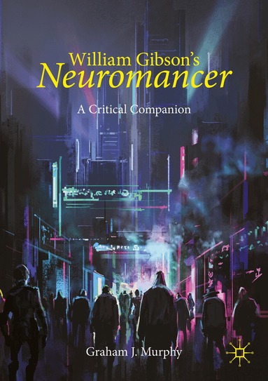 Graham J. Murphy - William Gibson's "Neuromancer", Häftad