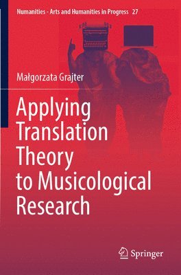 Małgorzata Grajter, Malgorzata Grajter, Ma¿gorzata Grajter - Applying Translation Theory to Musicological Research, Häftad