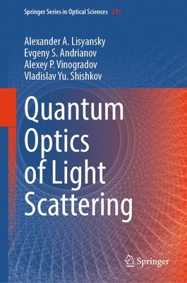 Alexander A. Lisyansky, Evgeny S. Andrianov, Alexey P. Vinogradov, Vladislav Yu. Shishkov - Quantum Optics of Light Scattering, Inbunden