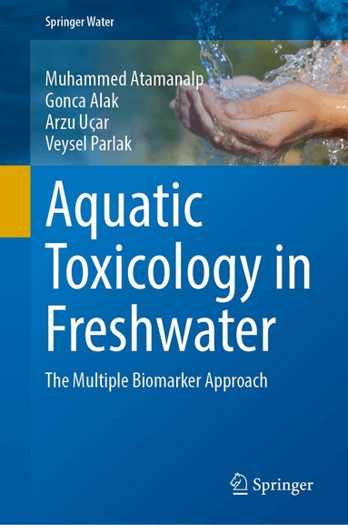 Muhammed Atamanalp, Gonca Alak, Arzu Uςar, Veysel Parlak - Aquatic Toxicology in Freshwater, Inbunden