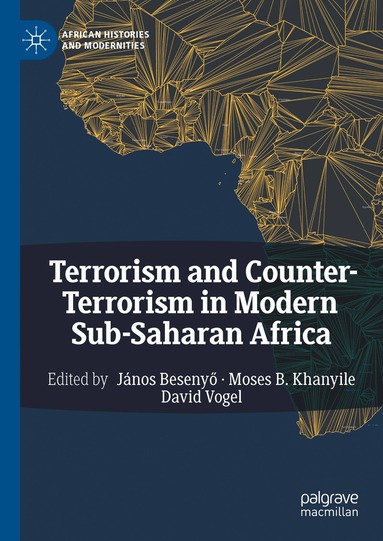 János Besenyő, Moses B. Khanyile, David Vogel - Terrorism and Counter-Terrorism in Modern Sub-Saharan Africa, Inbunden
