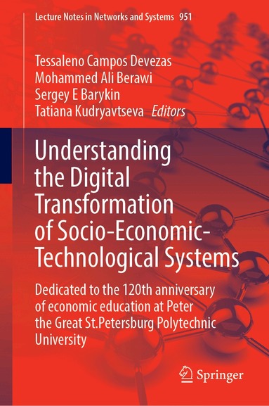 Tessaleno Campos Devezas, Mohammed Ali Berawi, Sergey Evgenievich Barykin, Tatiana Kudryavtseva - Understanding the Digital Transformation of Socio-Economic-Technological Systems, Inbunden