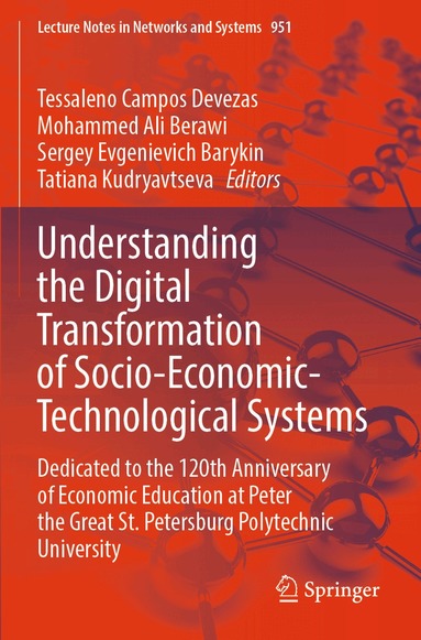 Tessaleno Campos Devezas, Mohammed Ali Berawi, Sergey Evgenievich Barykin, Tatiana Kudryavtseva - Understanding the Digital Transformation of Socio-Economic-Technological Systems, Häftad