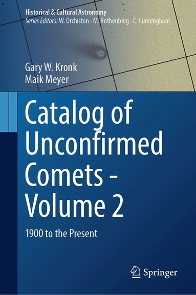 Gary W. Kronk, Maik Meyer - Catalog of Unconfirmed Comets - Volume 2, Inbunden