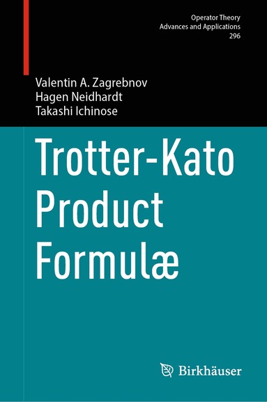 Valentin A. Zagrebnov, Hagen Neidhardt, Takashi Ichinose - Trotter-Kato Product Formulæ, Inbunden