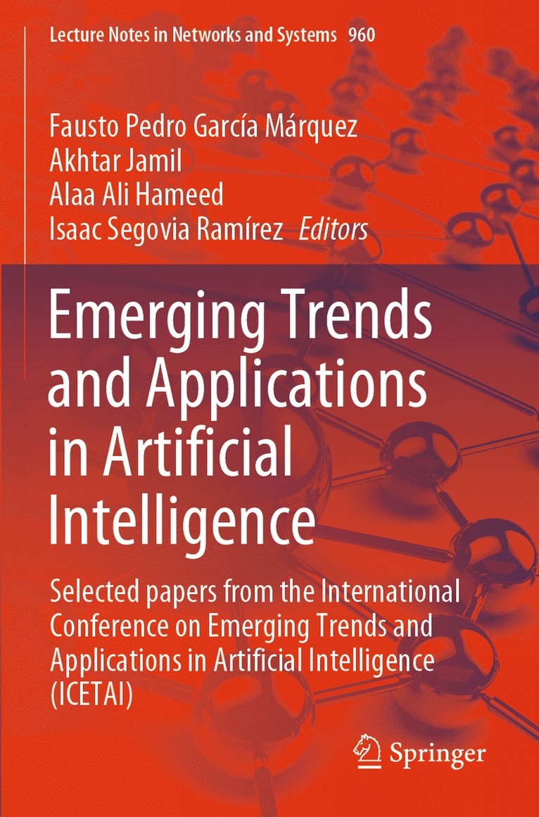 Fausto Pedro García Márquez, Akhtar Jamil, Alaa Ali Hameed, Isaac Segovia Ramírez, Fausto Pedro Garcia Marquez, Isaac Segovia Ramirez - Emerging Trends and Applications in Artificial Intelligence, Häftad