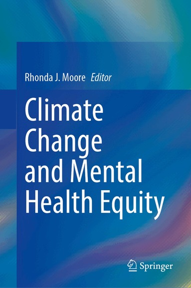 Rhonda J. Moore - Climate Change and Mental Health Equity, Inbunden