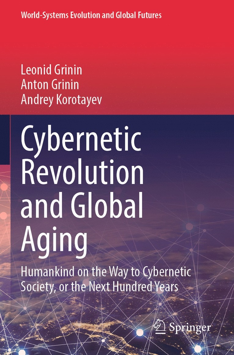 Leonid Grinin, Anton Grinin, Andrey Korotayev - Cybernetic Revolution and Global Aging, Häftad