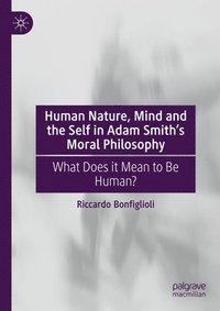 bokomslag Human Nature, Mind and the Self in Adam Smith's Moral Philosophy