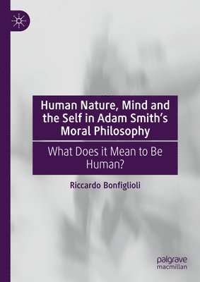 Riccardo Bonfiglioli - Human Nature, Mind and the Self in Adam Smith's Moral Philosophy, Inbunden