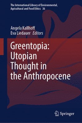 bokomslag Greentopia: Utopian Thought in the Anthropocene
