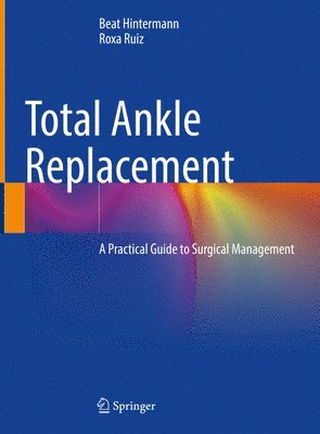Beat Hintermann, Roxa Ruiz - Total Ankle Replacement, Inbunden