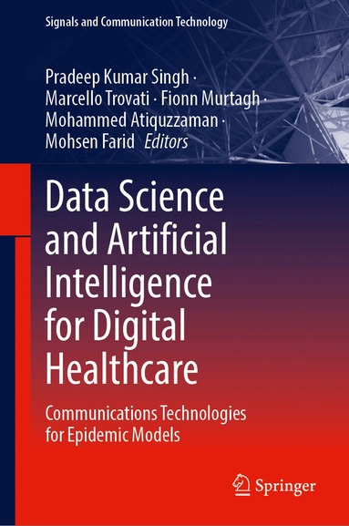 Pradeep Kumar Singh, Marcello Trovati, Fionn Murtagh, Mohammed Atiquzzaman, Mohsen Farid - Data Science and Artificial Intelligence for Digital Healthcare, Inbunden