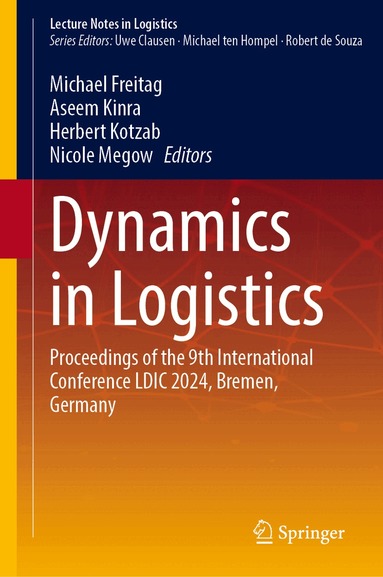 Michael Freitag, Aseem Kinra, Herbert Kotzab, Nicole Megow - Dynamics in Logistics, Inbunden