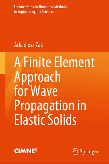 Arkadiusz Żak - Finite Element Approach for Wave Propagation in Elastic Solids, Inbunden