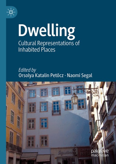 Orsolya Katalin Petőcz, Naomi Segal - Dwelling, Inbunden