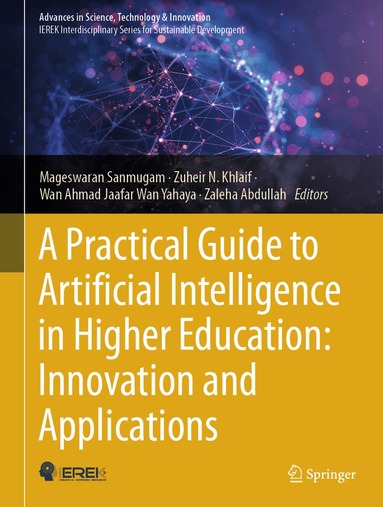 Mageswaran Sanmugam, Zuheir N. Khlaif, Wan Ahmad Jaafar Wan Yahaya, Zaleha Abdullah - Practical Guide to Artificial Intelligence in Higher Education: Innovation and Applications, Inbunden