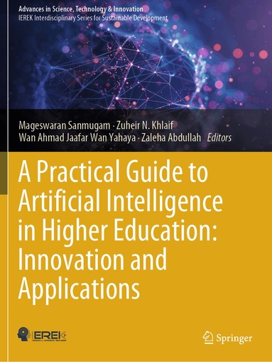 Mageswaran Sanmugam, Zuheir N. Khlaif, Wan Ahmad Jaafar Wan Yahaya, Zaleha Abdullah - Practical Guide to Artificial Intelligence in Higher Education: Innovation and Applications, Häftad