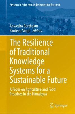 Anwesha Borthakur, Pardeep Singh - Resilience of Traditional Knowledge Systems for a Sustainable Future, Inbunden