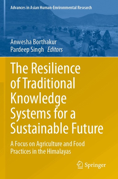 Anwesha Borthakur, Pardeep Singh - Resilience of Traditional Knowledge Systems for a Sustainable Future, Häftad