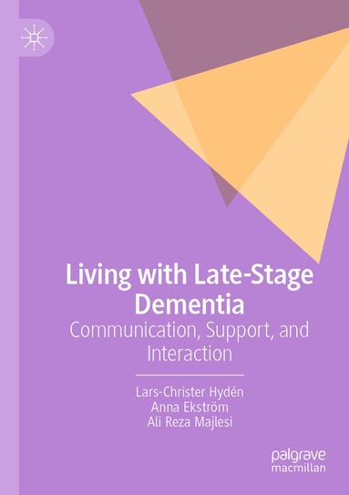 Lars-Christer Hydén, Anna Ekström, Ali Reza Majlesi - Living with Late-Stage Dementia, Häftad