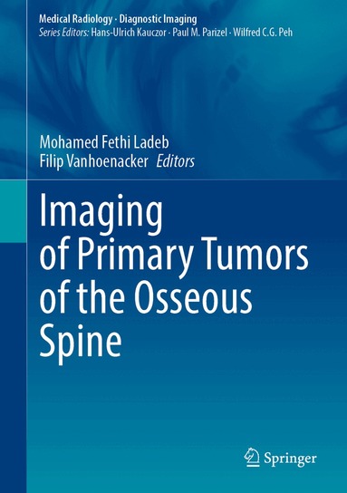 Mohamed Fethi Ladeb, Filip Vanhoenacker - Imaging of Primary Tumors of the Osseous Spine, Inbunden